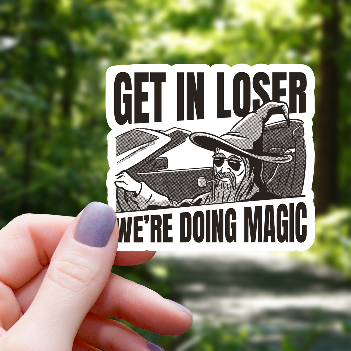 Get in Loser We are Doing Magic Sticker - 3"